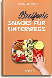 Franka Lederbogen: Breifreie Snacks für unterwegs: Das große Kochbuch mit gesunden Beikost-Rezepten und breifreien Snack-Ideen speziell für Babys und Kleinkinder im veggie + Verlag
