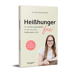 Heißhungerfrei: Der Ernährungsratgeber für alle, die unter Heißhunger leiden von Svenja Hesselbarth im veggie + Verlag
